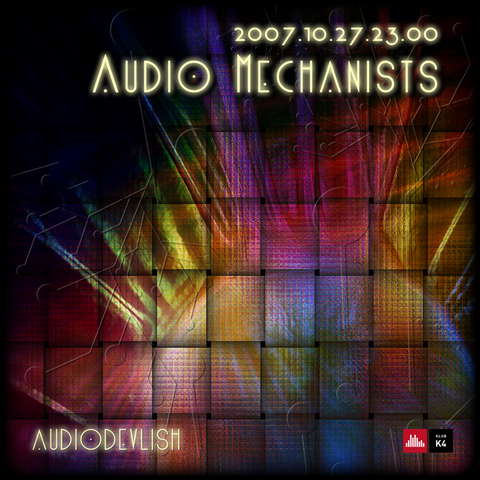 AUDIODEVLISH GOES MECHANICAL 27 Oct '07, 22:00