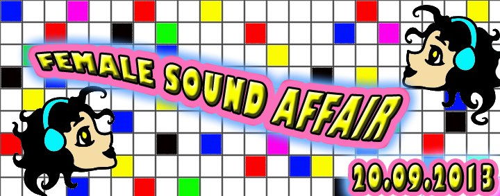I.B.W. pres.: FEMALE SOUND AFFAIR 20 Sep '13, 23:00