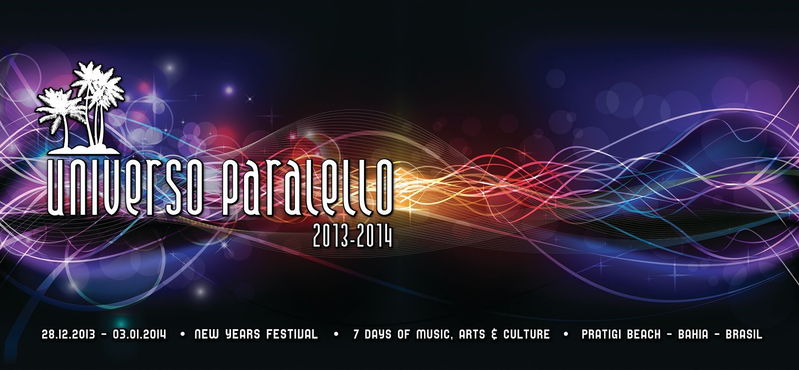 Universo Paralello 2013 /2014 New Year Festival 28 Dec '13, 12:00