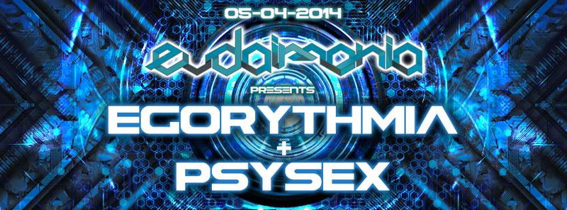 Eudaimonia pres: EGORYTHMIA + PSYSEX | + After | Milano 5 Apr '14, 23:00