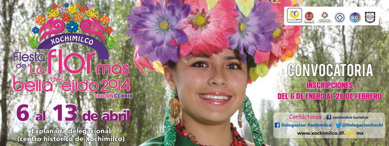 Fiesta de "La Flor Mas Bella del Ejido" 6 al 13 Abril 2014 Xochimilco Centro Mex 6 Apr '14, 10:00