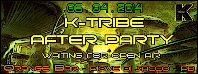K-TRIBE ॐ After Party ॐ Waiting 4 Open Air ॐ 6 Apr '14, 15:00