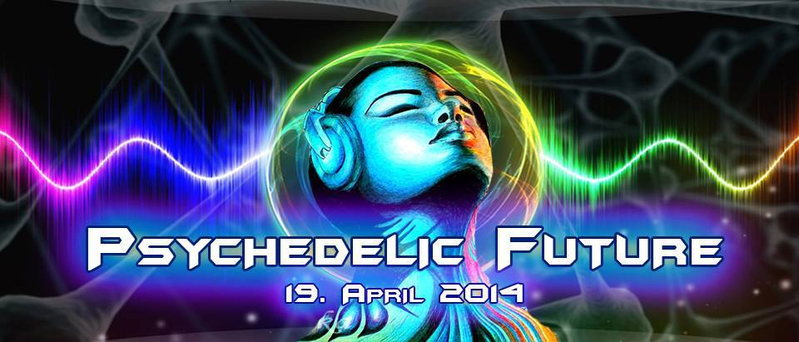 psychedelic future 19 Apr '14, 23:00