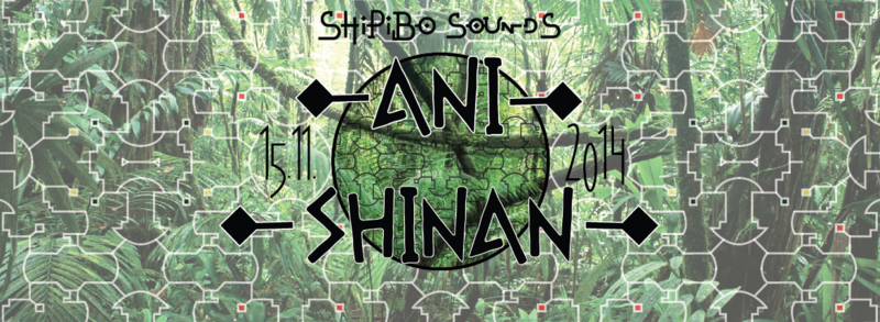 Shipibo Sounds presents: ANI SHINAN 15 Nov '14, 22:00