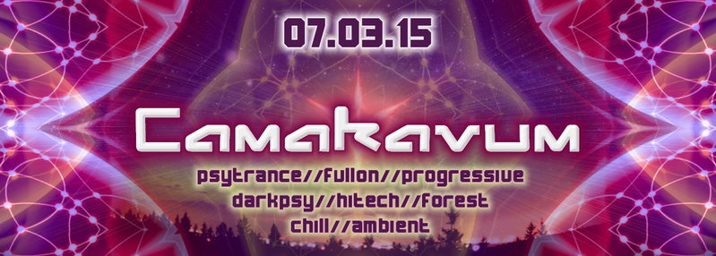 ·•● Camakavum ●•X•● 3 AREAS • 8 LIVEACTS • 12 DJS ●•· International Lineup 7 Mar '15, 22:00