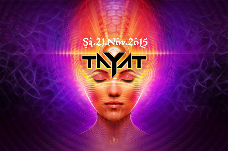 ॐ TAYAT ॐ presents ॐ GOA GIRLS ॐ 21 Nov '15, 22:00