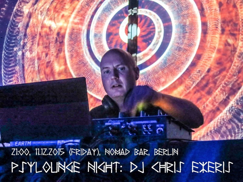 PsyLounge Night: DJ CHRIS EXERIS 11 Dec '15, 21:00