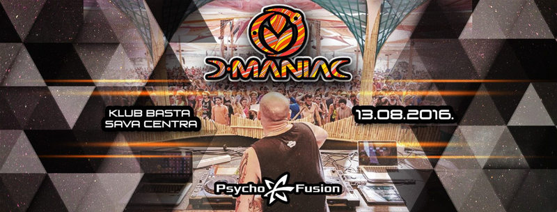 ••• D Maniac at Belgrade ••• 13 Aug '16, 23:00