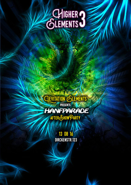 HIGHER ELEMENTS 3 - HANFPARADE AFTERSHOW PARTY 13 Aug '16, 22:00