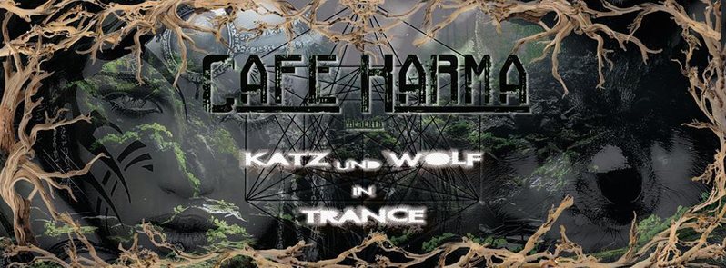 Café Karma presents " Katz & Wolf in Trance" 1 Oct '16, 23:00