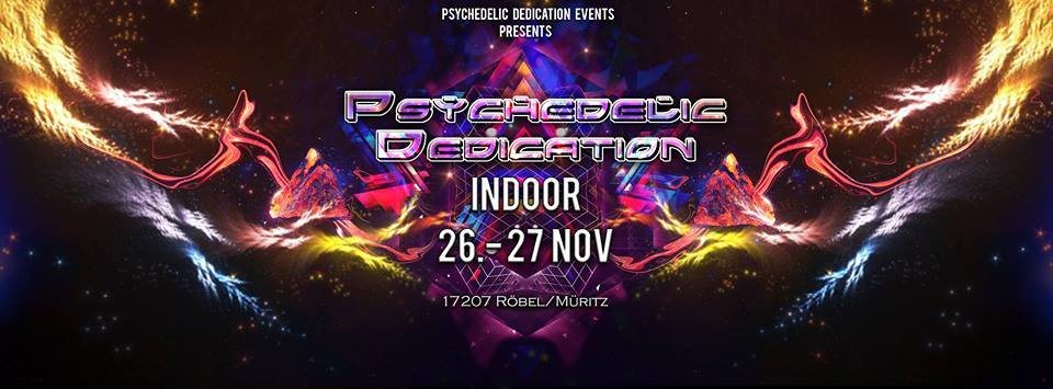 Psychedelic Dedication - Indoor 2016 26 Nov '16, 22:00
