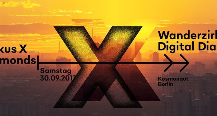 Wanderzirkus X Digital Diamonds – Sa, 30.09.2017 – Kosmonaut 30 Sep '17, 23:55