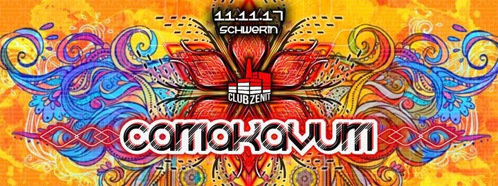 ·•● Camakavum ●•· 3 Floors • 10 Liveacts • 7 Djs 11 Nov '17, 22:00