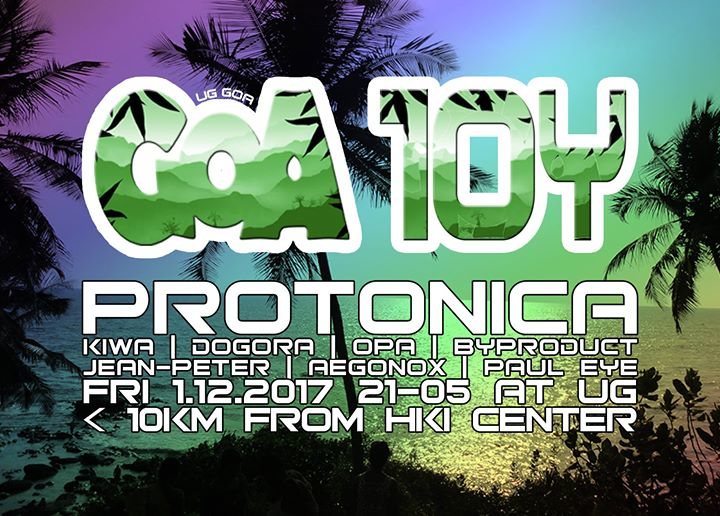 UG Goa presents: Goa 10Y Anniversary w Protonica Live, Kiwa Live 1 Dec '17, 21:00