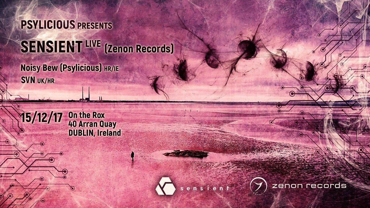 Psylicious presents // Sensient Live (Zenon Records) // 15 Dec '17, 21:00