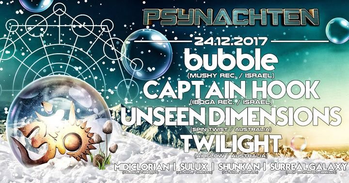 Psynachten - Bubble, Captain Hook, Unseen Dimensions, Twilight 24 Dec '17, 23:30
