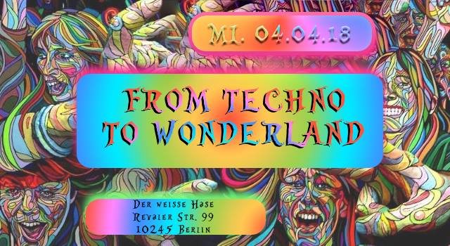♫ From Techno to Wonderland ♫ 4 Apr '18, 23:00