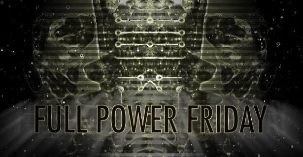 Full Power Friday 3.0 13 Apr '18, 23:00
