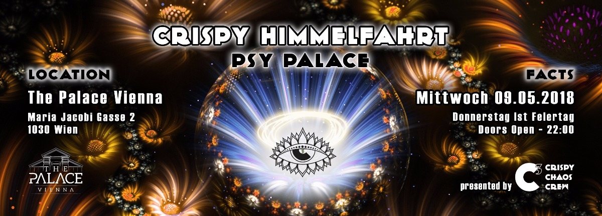 Psy Palace - Crispy Himmelfahrt ••• C³ 9 May '18, 22:00