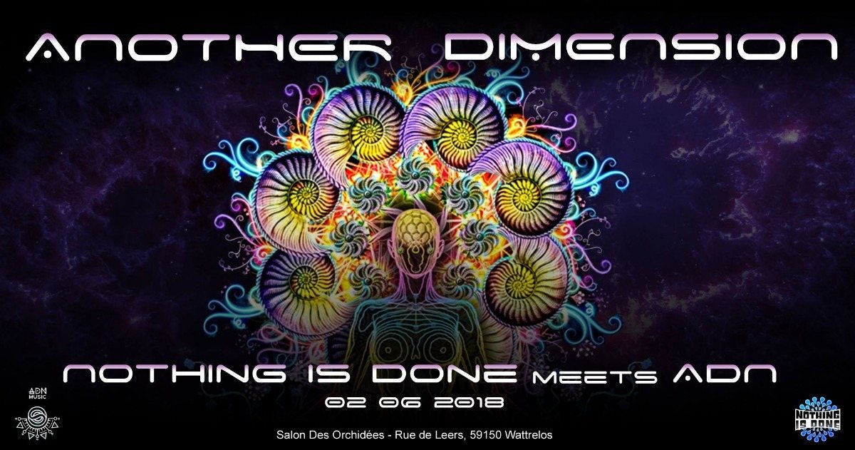 Another Dimension - Nothing Is Done Meets ADN 2 Jun '18, 21:00