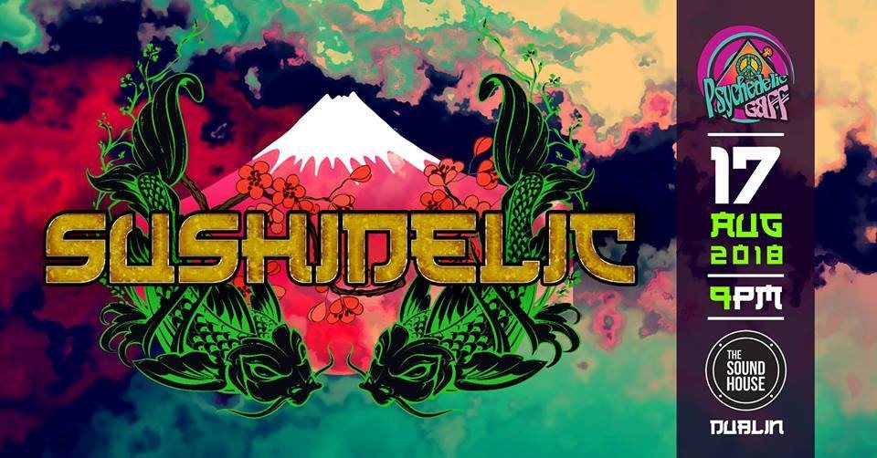 Psychedelic Gaff #11 SushiDeLic with Dj Hatta and Dj Yuya 17 Aug '18, 21:00