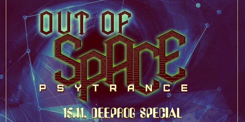 OUT of SPACE - Deeprog Special 15 Nov '18, 22:00