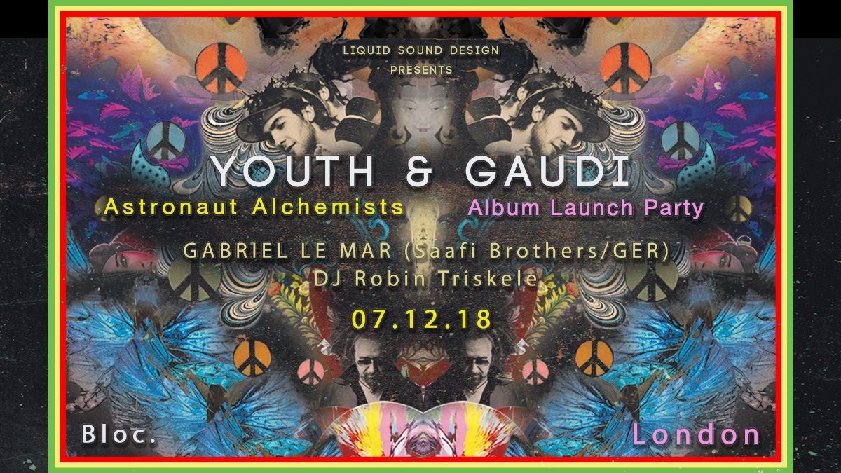 Liquid Sound Design presents: YOUTH & GAUDI 'Astronaut Alchemists' album launch 7 Dec '18, 20:00