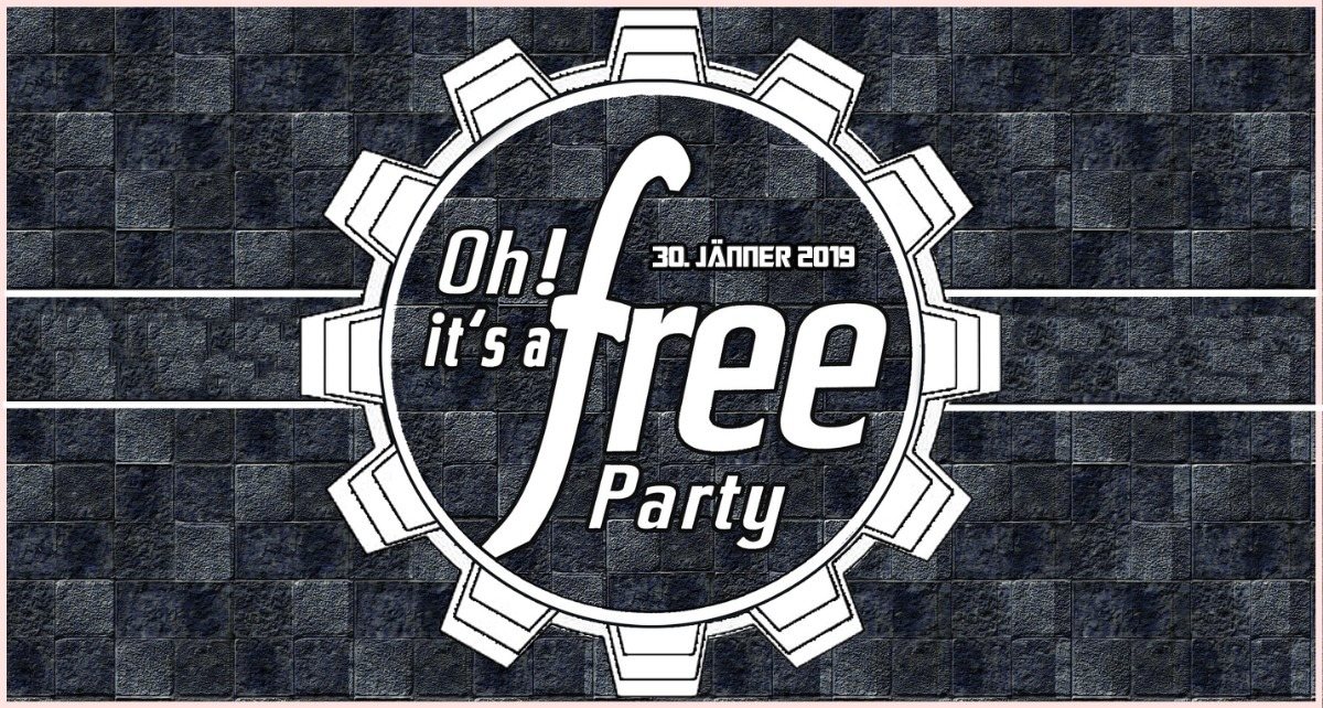 Oh it's a Free Party - 30. Jänner 2019 - Techno / HardTechno 30 Jan '19, 23:00