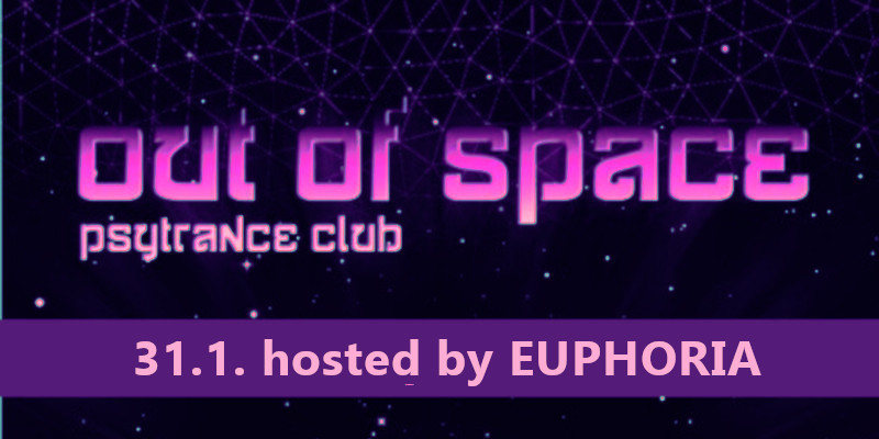 OUT of SPACE – hosted by EUPHORIA 31 Jan '19, 22:00