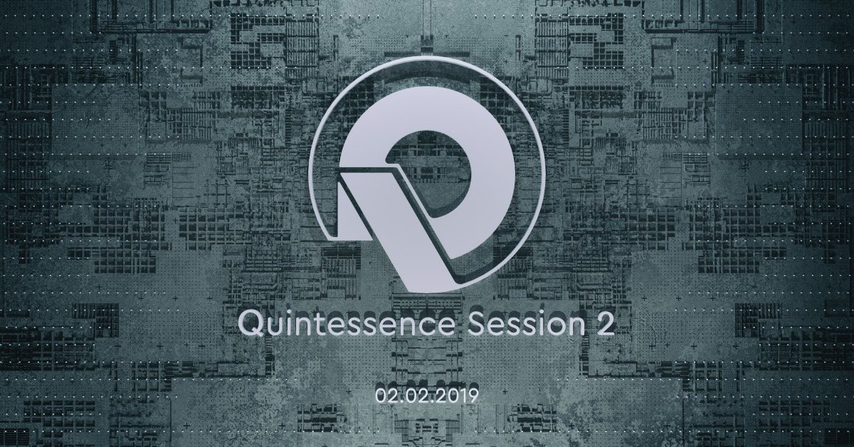 Quintessence Session 2 2 Feb '19, 23:00