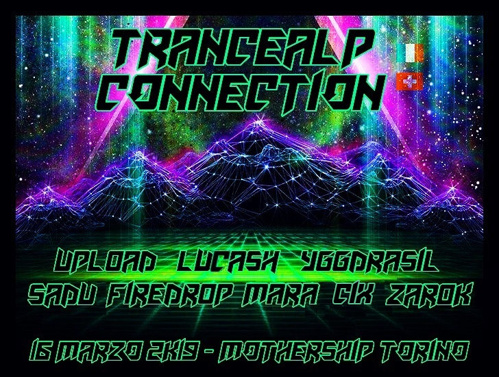 TRANCEALP CONNECTION // PSYCHEDELIC UNDERGROUND NIGHT @ MOTHERSHIP TORINO 16 Mar '19, 22:00