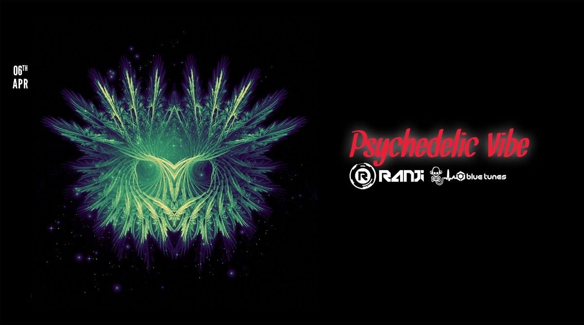 Psychedelic VIBE w/ Ranji & friends 6 Apr '19, 23:00