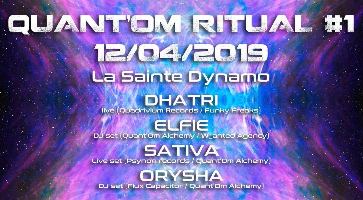 Quant'Om Ritual #1 w/ Dhatri, Sativa, Orysha, Elfie 12 Apr '19, 22:00