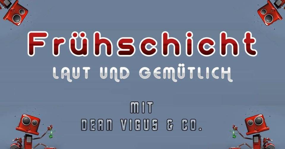 Frühschicht mit Dean Vigus & Co. 14 Apr '19, 08:00