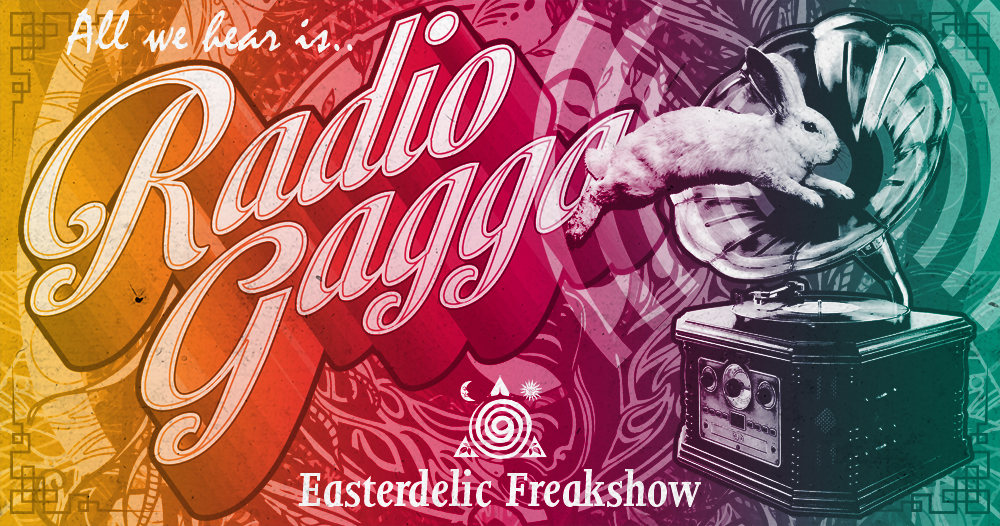 RADIO GAGGA ~ easterdelic freakshow 20 Apr '19, 22:00