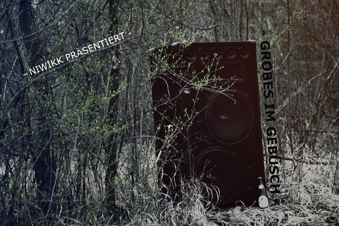 Niwikk präsentiert- Grobes im Gebüsch! 26 Apr '19, 21:30