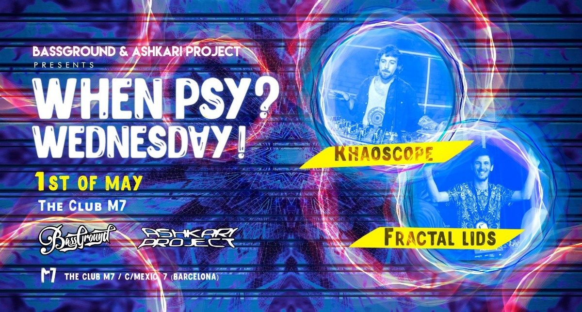 When Psy? Wednesday! Khaoscope + Fractal Lids 1 May '19, 23:30