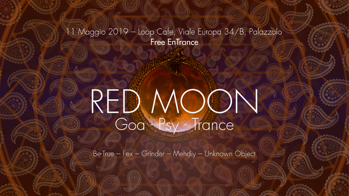 ◯ Red Moon ◯ Goa Psy Trance x Loop Cafè - Palazzolo sull'Oglio 11 May '19, 22:00