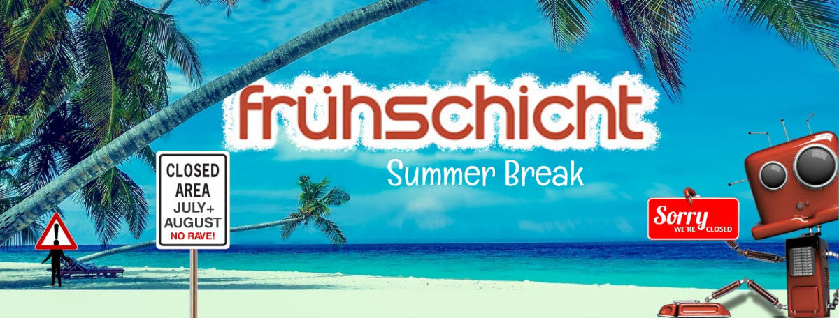 Kimie's Frühschicht - Sommerpause! 4 Aug '19, 08:00