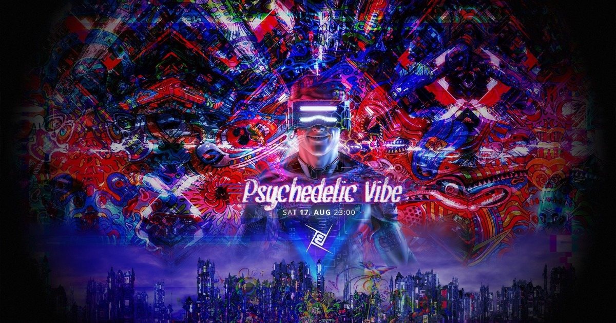 Psychedelic VIBE´s 5€ Special - Prog, Psy & Techno 17 Aug '19, 23:00