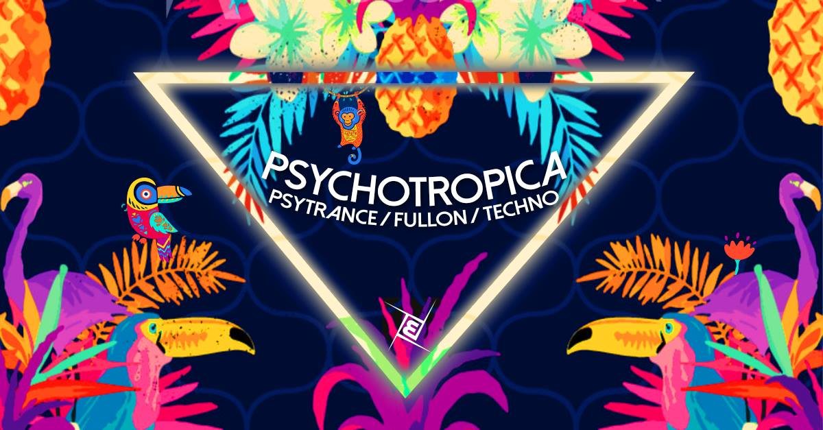 Psychotropica w/ Azax, Ismir - Prog/Psy & Techno 31 Aug '19, 23:00