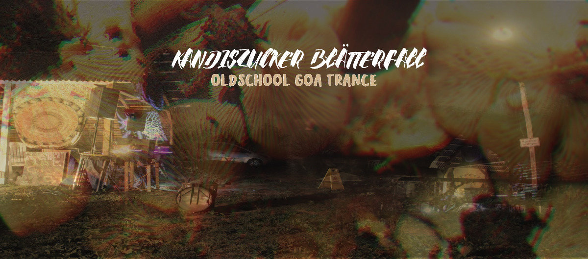 Kandiszucker Blätterfall (Oldschool Goa Special) 21 Sep '19, 19:00