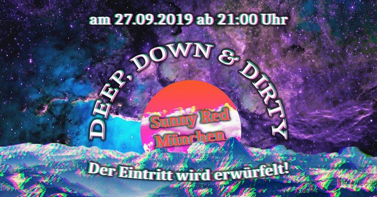 Deep, Down & Dirty pt. 7 27 Sep '19, 21:00