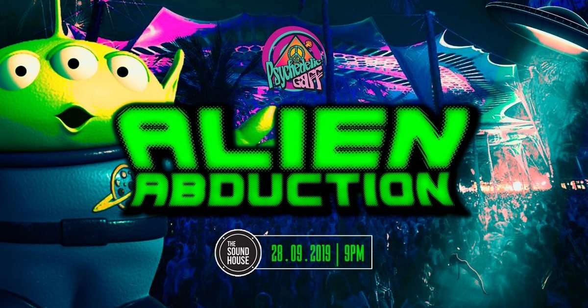 Psychedelic Gaff #18 Alien Abduction w/ Diksha & Synkronic 28 Sep '19, 21:00