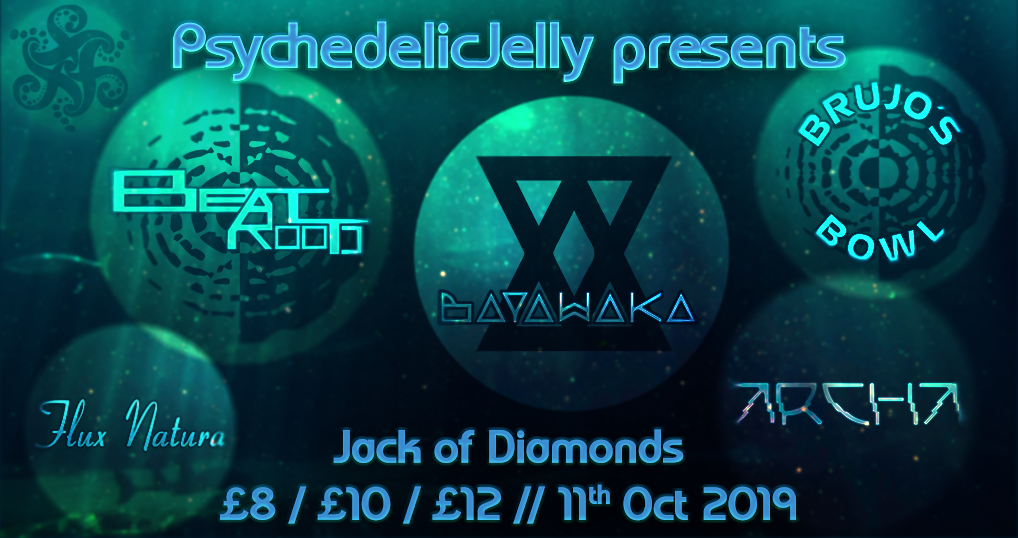 Psychedelic Jelly ft. Beatroots, Bayawaka & Brujo's Bowl 11 Oct '19, 22:00