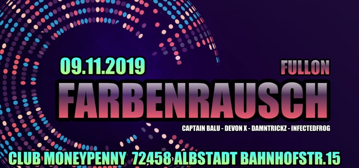 FarbenRausch präsentiert, FullOn im Moneypenny 9 Nov '19, 21:00