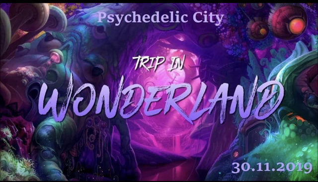 Psychedelic City - Trip in Wonderland 30 Nov '19, 22:00