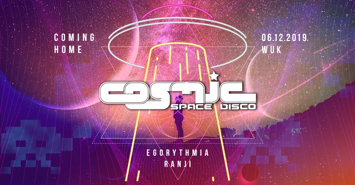 COSMIC - "Coming Home" mit Ranji & Egorythmia @ WUK 6 Dec '19, 22:00