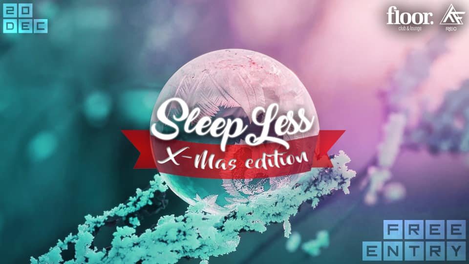 SleepLees Free Entry Xmas Edition 20 Dec '19, 22:00