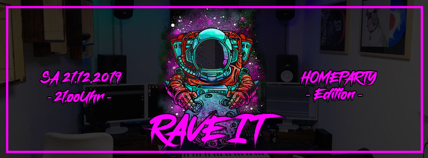 RAVE IT - HOMEPARTY - EDITION (Limitiert) 21 Dec '19, 22:00